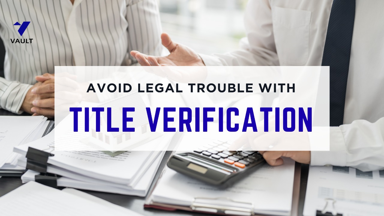 Why Title Verification Can Save You from Legal Disputes